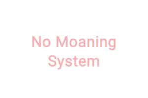 No moaning system